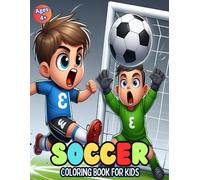 Soccer Coloring Book For Kids Ages 4+: Cute Colouring Pages For Girls & Boys Ages 4-12, Featuring Players, Equipment, Goalkeeper and More..!