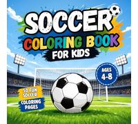 Soccer Coloring Book for Kids: Featuring Players, Goals, Trophies, Stadiums and Exciting Match Day Adventures for Boys and Girls Ages 4-8