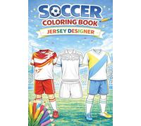 Soccer Coloring Book: Jersey Designer: Retro & modern soccer jersey Edition, Fun Coloring for Kids Ages 6-12