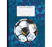 Soccer Composition Notebook - College Ruled (7.5 x 9.25 inches, 110 Pages): Blue Soccer Player & Ball Design | Fun Sports Notebook for Students, Athletes, and Football Fans