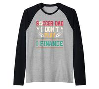 Soccer Dad I Don't Play I Finance Soccer Player Raglan Baseball Tee