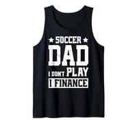 Soccer Dad I Don't Play I Finance Soccer Player Tank Top
