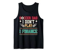 Soccer Dad I Don't Play I Finance Soccer Player Tank Top