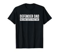Soccer Defender Dad No One Gets Past Me T-Shirt