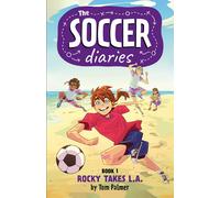 Soccer Diaries Book 1: Rocky Takes LA: Volume 1 (The Soccer Diaries) | Paperback