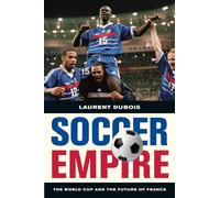 Soccer Empire: The World Cup and the Future of France