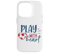 Soccer Fan Soccer Motivational Play with Heart Boys Girl Case for iPhone 14 Pro