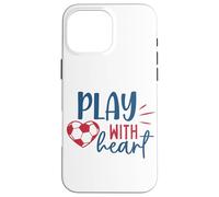 Soccer Fan Soccer Motivational Play with Heart Boys Girl Case for iPhone 16 Pro Max