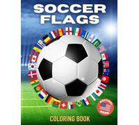 Soccer Flags 2026 Coloring Book: Color, Learn, and Celebrate International Soccer While Coloring the Flags and Maps of all 42 Countries