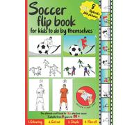 Soccer flip book for kids to do by themselves: Color, cut out, staple together, start the movie! An imaginative craft book for kids ages 6 to 99+| 8 ... soccer scenes are waiting for you to work on.