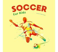 Soccer for Kids: The Simple Guide to Rules, Team Roles, and How to Play