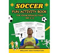 SOCCER FUN ACTIVITY BOOK FOR YOUNG RONALDO FANS AGE 6 -12: Educational and entertaining activities for Brilliant Kids (Sporty Kids Activity Books)