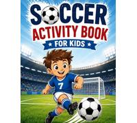 Soccer Fun Book for Boys & Girls: Coloring Pages, Mazes, Dot-to-Dot, Spot the Difference, Puzzles, and Fun Soccer Activities for Kids Ages 4-8