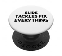 Soccer Funny - Slide Tackles Fix Everything PopSockets Adhesive PopGrip