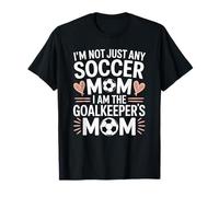 Soccer Game Player Mom Lover, I Am The Goalkeeper'S Mother T-Shirt