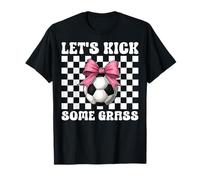 Soccer Girl Soccer Mom Mother's Day Let's Kick Some Grass T-Shirt