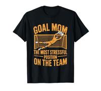 Soccer, Goal Mom The Most Stressful Position On The Team T-Shirt