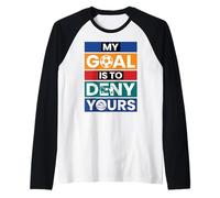 Soccer Goalies My Goal is to Deny Yours Goalie Goal Keeper Raglan Baseball Tee