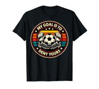 Soccer Goalies My Goal is to Deny Yours Retro Goalie Keeper Value Graphic T-Shirt