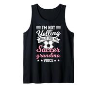 Soccer Grandma Voice Fan Grandmother im not Yelling Tank Top