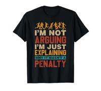 Soccer I'm Not Arguing Explaining Why It Wasn't A Penalty T-Shirt