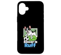 Soccer is Ruff French Bulldog Playing Soccer Goalie Joke Case for iPhone 16 Plus