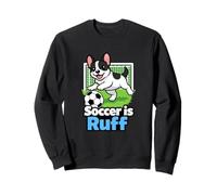 Soccer is Ruff French Bulldog Playing Soccer Goalie Joke Sweatshirt