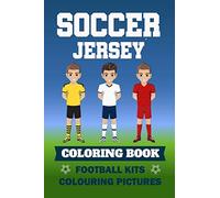 Soccer Jersey Coloring Book Football Kits Colouring Pictures: Colouring book for children I sketchbook football shirts templates I 6x9 I Gifts for football fans I over 50 blank jerseys