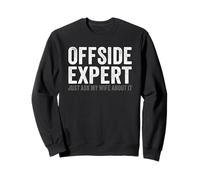 Soccer Joke Offside Expert Just Ask My Wife Funny Husband Sweatshirt