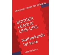 SOCCER LEAGUE LINE-UPS: Netherlands 1st level: 1992/93 Season (Netherlands Soccer League First Level Line-ups)