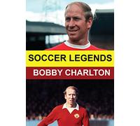 Soccer Legends: Bobby Charlton