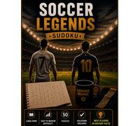 Soccer Legends Sudoku: 50 Large Print Sudoku Puzzles Plus 50 Fascinating Facts About Soccer’s Greatest Legends (World Soccer Sudoku Collection)