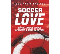 SOCCER LOVE: Cómo Estados Unidos aprendió a amar el fútbol