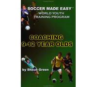 Soccer Made Easy: Coaching 9-12 Year Olds