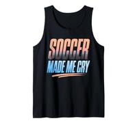 Soccer Made Me Cry Funny Football Mom Typography Tank Top