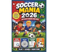 Soccer Mania 2026: Kids Soccer Activity Book with Match Trackers, Word Search Puzzles, Coloring Pages, and Player & Stadium Fun Facts for Ages 6-10 (Full Color Edition)