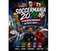 Soccer Mania 2026: The big Soccer Tournament Activity Book: The ultimate activity book that includes Games, Puzzles, Comics, Match Tracker, funfacts, history information & Vision Board.