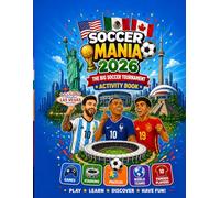 Soccer Mania 2026: The big Soccer Tournamente Activity Book: The ultimate activity book that includes Games, Puzzles, Comics, Match Tracker, funfacts, history information & Vision Board.