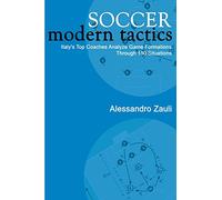Soccer: Modern Tactics: Italy's Top Coaches Analyze Game Formations Through 180 Situations
