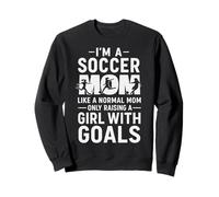 Soccer Mom Like A Normal Mom Only Raising A Girl With Goals Sweatshirt