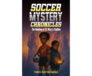 Soccer Mystery Chronicles: The Haunting of St. Mary's Stadium