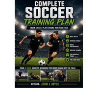 Soccer Performance Program: The Complete Athlete Development Guide (The Ultimate Sports Performance Training Series)