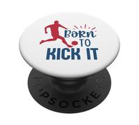 Soccer Player Fan Training Born To Kick It Soccer Boys Girl PopSockets Adhesive PopGrip