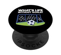 Soccer Player Sports Lover What’s Life Without Goals PopSockets Adhesive PopGrip