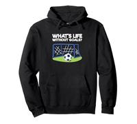 Soccer Player Sports Lover What’s Life Without Goals Pullover Hoodie