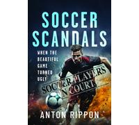Soccer Scandals : When the Beautiful Game Turned Ugly