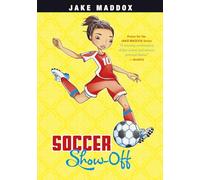 Soccer Show-Off (Jake Maddox Girl Sports Stories)
