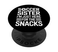 Soccer Sister On Sidelines I'm Just Here For The Snacks PopSockets Adhesive PopGrip