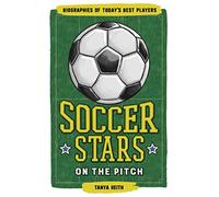 Soccer Stars on the Pitch: Biographies of Today's Best Players