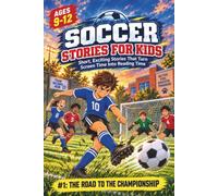 Soccer stories for kids: Ages 9-12 - Fun and Inspiring Stories That Help Young Players Build Confidence, Never Give Up, Work Together, and Love Reading